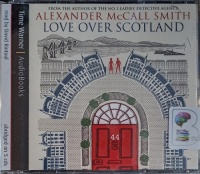 Love Over Scotland written by Alexander McCall Smith performed by David Rintoul on Audio CD (Abridged)